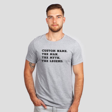 Custom Name - The Man, The Myth, The Legend T-Shirt